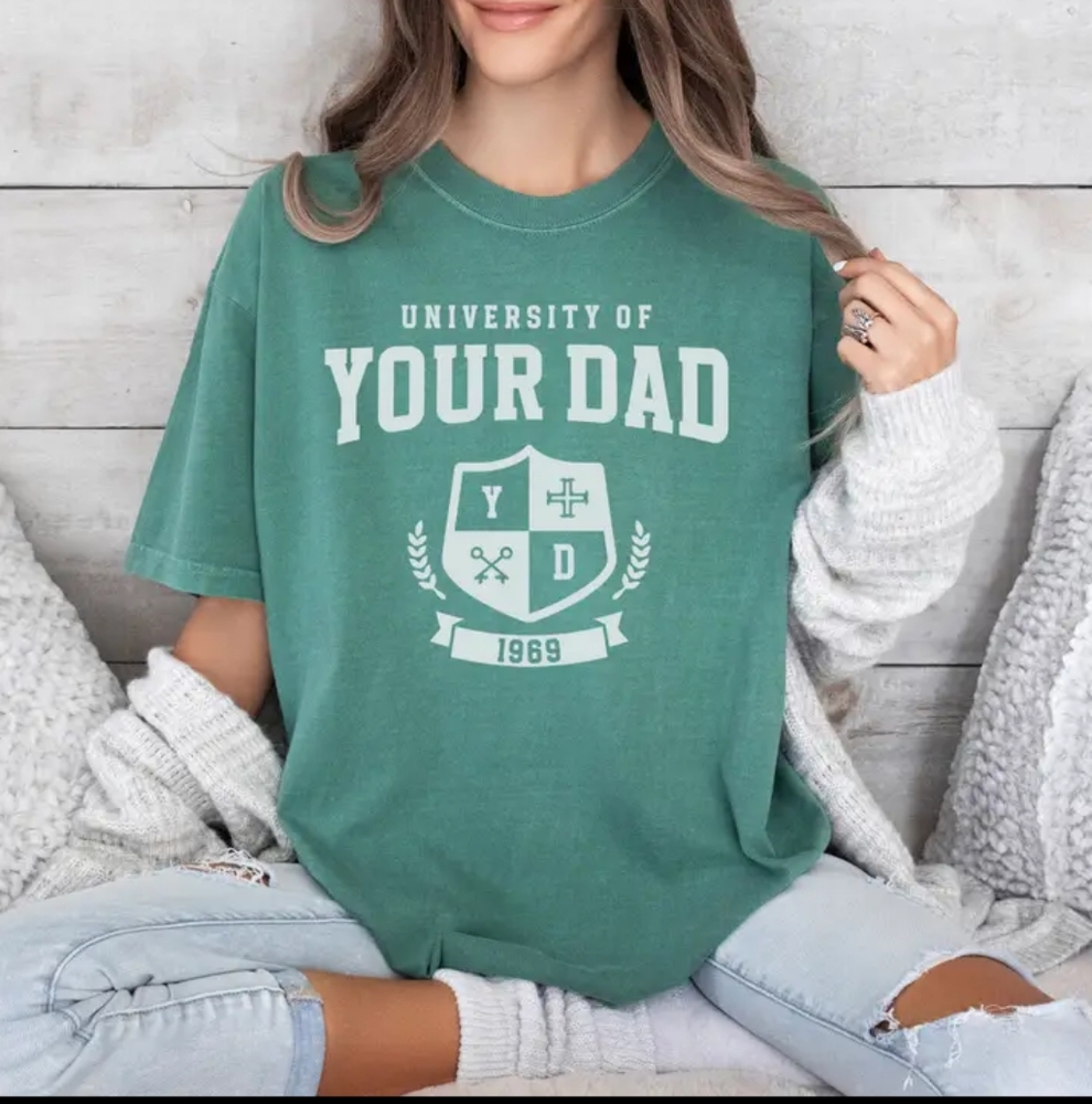 University of your Dad Funny Graphic Shirt tee